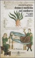 Donne e medicina nel Medioevo. La Scuola medica salernitana di Anna M. Garbarino edito da Ibiskos Editrice Risolo