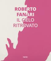 Roberto Farnari. Il cielo ritrovato. Ediz. italiana e inglese edito da Forma Edizioni
