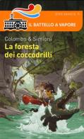 La foresta dei coccodrilli di Paolo Colombo, Anna Simioni edito da Piemme