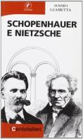 Schopenhauer e Nietzsche di Sossio Giametta edito da Il Prato