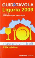 Guida tavola Liguria 2009. Ristoranti, vini e oli edito da De Ferrari