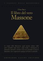 Il libro del vero massone di Ulisse Bacci edito da Gherardo Casini Editore