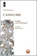 L' Anno 3000. Viaggio verso Andropoli di Paolo Mantegazza edito da Tipheret