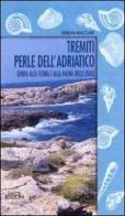 Tremiti perle dell'Adriatico. Guida alla fauna e alla flora delle isole di Serena Maccari edito da Neos Edizioni