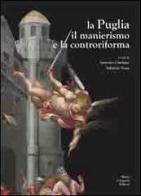 La Puglia il manierismo e la controriforma edito da Congedo