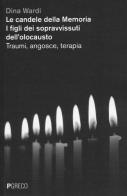 Le candele della memoria. I figli dei sopravvissuti dell'Olocausto. Traumi, angosce, terapia di Dina Wardi edito da Pgreco