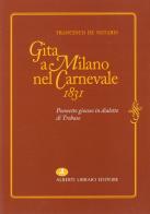 Gita a Milano nel carnevale 1831. Poemetto giocoso in dialetto di Trobaso di Francesco De Notaris edito da Alberti