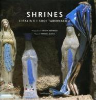 Shrines. L'Italia e i suoi tabernacoli di Steven Rothfeld, Frances Mayes edito da Mandragora