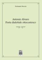 Antonio Alvaro. Poeta dialettale ottocentesco di Fortunato Nocera edito da Città del Sole Edizioni