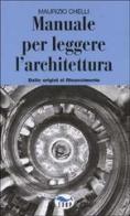 Manuale per leggere l'architettura. Dalle origini al Rinascimento di Maurizio Chelli edito da EdUP