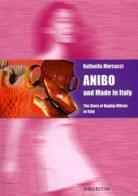 Anibo and made in Italy di Raffaella Marcucci edito da Vallecchi