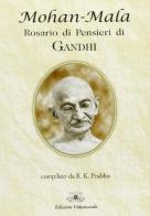 Mohan-Mala. Rosario di pensieri di Gandhi di Mohandas Karamchand Gandhi edito da Vidyananda