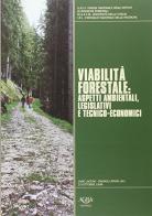 Viabilità forestale. Aspetti ambientali, legislativi e tecnico economici edito da Agra