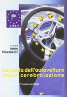La guida dell'autovettura dopo cerebrolesione di Anna Mazzucchi edito da Athena Audiovisuals