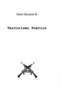 Terrorismo poetico di Giovanni B. Caria edito da ilmiolibro self publishing