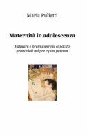 Maternità in adolescenza di Maria Puliatti edito da ilmiolibro self publishing