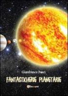 Fantasticherie planetarie di Gianfranco Pesci edito da Youcanprint