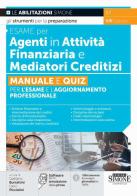 Esame per agenti in attività finanziaria e mediatori creditizi. Manuale e quiz per l'esame e l'aggiornamento professionale. Con software di simulazione edito da Edizioni Giuridiche Simone