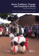 Music traditions, change and creativity in Africa. Past and present edito da Neoclassica