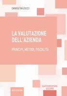 La valutazione dell'azienda. Principi, metodi, fiscalità di Daniele Balducci edito da Aedi