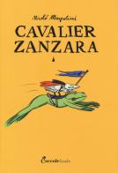 Cavalier Zanzara. Ediz. a colori di Nicolò Mingolini edito da Coccole Books