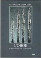 L' oboe. Famiglia, storia e letteratura di Luciano Battocchio edito da Supernova