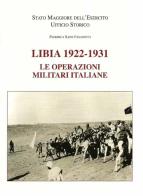 Libia 1922-1931. Le operazioni militari italiane di Federica Saini Fasanotti edito da Stato Maggiore dell'Esercito