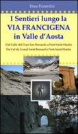 I sentieri lungo la via Francigena in Valle d'Aosta. Ediz. multilingue di Enea Fiorentini edito da Conti (Morgex)