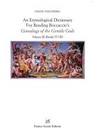 An etymological dictionary for reading Boccaccio's «Genealogy of the gentile gods» vol.3 di Osamu Fukushima edito da Cesati