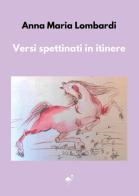 Versi spettinati in itinere di Anna Maria Lombardi edito da G.C.L. edizioni