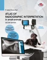 Atlas of radiographic interpretation in small animals di Isabel M. García Real edito da Edra