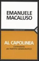 Al capolinea. Controstoria del Partito Democratico di Emanuele Macaluso edito da Feltrinelli