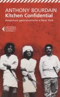 Kitchen confidential. Avventure gastronomiche a New York di Anthony Bourdain edito da Feltrinelli