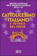 Cattolicesimo italiano e futuro del paese. Settimo Forum del progetto culturale edito da EDB