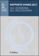 Rapporto Svimez 2011 sull'economia del Mezzogiorno edito da Il Mulino