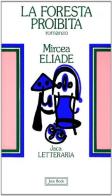 La foresta proibita di Mircea Eliade edito da Jaca Book