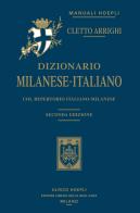 Dizionario milanese-italiano. Col repertorio italiano-milanese di Cletto Arrighi edito da Hoepli