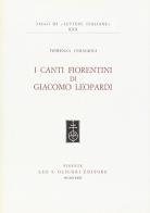I canti fiorentini di Giacomo Leopardi di Fiorenza Ceragioli edito da Olschki