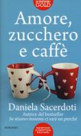 Amore, zucchero e caffè di Daniela Sacerdoti edito da Newton Compton Editori