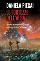 Le fortezze dell'alba di Daniela Piegai edito da Delos Digital