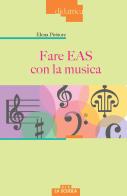 Fare EAS con la musica di Elena Piritore edito da La Scuola SEI