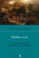 Mohács, 1526. La battaglia che mise fine alla potenza medievale ungherese di Adriano Papo, Gizella Nemeth Papo edito da Carocci