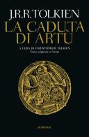 La caduta di Artù. Testo inglese a fronte di John R. R. Tolkien edito da Bompiani