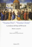 «Vicarius Petri», «vicarius Christi». La titolatura del papa nell'XI secolo. Dibattiti e prospettive edito da Edizioni ETS