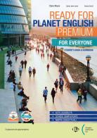 Ready for planet English. Premium. For everyone. Per le Scuole superiori. Con e-book di Claire Moore, Sarah Jane Lewis edito da ELI