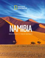 Namibia. Rossi deserti e parchi nazionali. Paesi del mondo. National Geographic edito da White Star