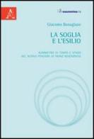 La soglia e l'esilio. Asimmetrie di tempo e spazio nel nuovo pensiero di Franz Rosenzweig di Giacomo Bonagiuso edito da Aracne