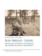 Jean Sibelius. Lieder. Guida alla lettura e all'ascolto dei Lieder per voce e pianoforte di Marina Cesarale, Eero Lasorla edito da LIM