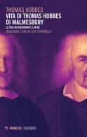 Vita di Thomas Hobbes di Malmesbury. Le due autobiografie latine di Thomas Hobbes edito da Mimesis