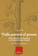 Dalla povertà al povero. Relazioni di aiuto e di giustizia nei centri di ascolto ecclesiali di Luca Gabbi edito da Erickson
